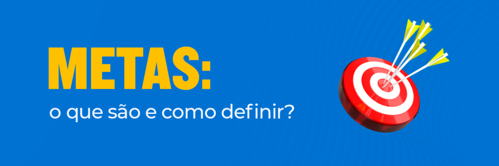 Metas: o que são e como definir?