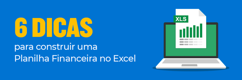 imagem com fundo azul, um computador com o desenho do excel e escrito 6 dicas para construir uma planilha financeira no excel