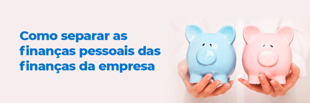 Banner com dois cofrinhos e escrito como separar as finanças pessoais das finanças da empresa
