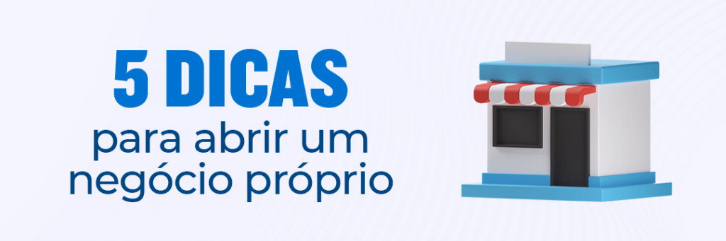 Imagem com o título do artigo "5 dicas para abrir um negócio próprio