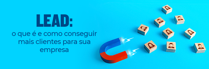 banner escrito Lead: o que é e como conseguir mais clientes para sua empresa