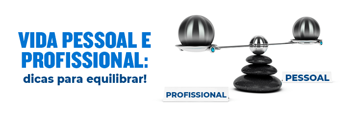banner com o escrito vida pessoal e profissional, dicas para equilibrar1