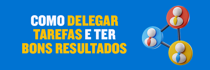imagem com o escrito "como delegar tarefas e ter bons resultado"