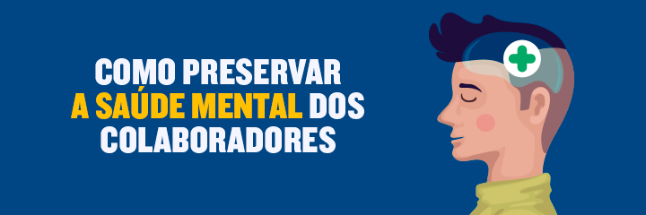 como preservar a saúde mental dos colaboradores