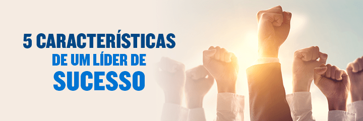 5 caracteristicas de um lider desucesso
