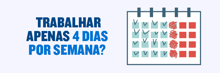 Trabalhar apenas 4 dias por semana?